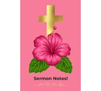Sermon Notes!: Pretty Pink Floral Journal and Notebook for Church Services, 100 Pages, 6x9 Inches.
