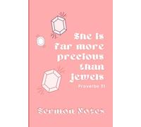 Sermon Notes: She is far more precious than jewels