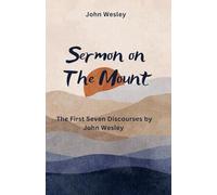 Sermon on the Mount: The First Seven Discourses by John Wesley