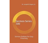 Sermon Series 500: Sermon Outlines For Easy Preaching