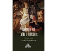 Sermoni sul Cantico dei Cantici: Vol.1