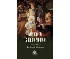 Sermoni sul Cantico dei Cantici: Vol.1