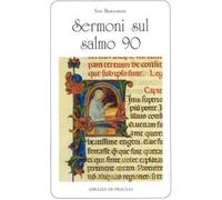 Sermoni sul salmo 90 - Bernardo di Chiaravalle (san)