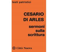 Sermoni sulla Scrittura - Cesario d'Arles (san)
