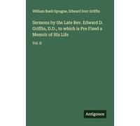 Sermons by the Late Rev. Edward D. Griffin, D.D., to which is Pre Fixed a Memoir of His Life: Vol. II
