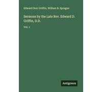 Sermons by the Late Rev. Edward D. Griffin, D.D.: Vol. 1