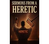 Sermons From A Heretic