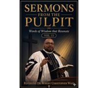 SERMONS FROM THE PULPIT: WORDS OF WISDOM THAT RESONATE-VoL 13