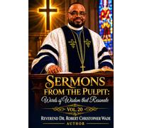 Sermons from the Pulpit: Words of Wisdom that Resonate Vol. 20