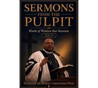 SERMONS FROM THE PULPIT: WORDS OF WISDOM THAT RESONATE VOL.9