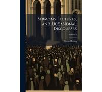 Sermons, Lectures, and Occasional Discourses