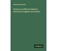 Sermons on Different Subjects : Delivered in England and America