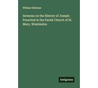 Sermons on the History of Joseph: Preached in the Parish Church of St. Mary, Wimbledon