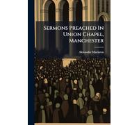 Sermons Preached In Union Chapel, Manchester