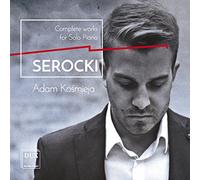 Serocki/ Kosmieja - Kazimierz Serocki: Complete Works For Solo Piano