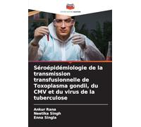 Séroépidémiologie de la transmission transfusionnelle de Toxoplasma gondii, du CMV et du virus de la tuberculose