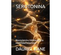 SEROTONINA: Neurociencia y hábitos para la estabilidad emocional