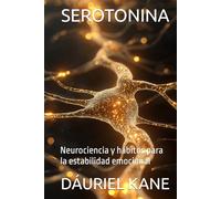 SEROTONINA: Neurociencia y hábitos para la estabilidad emocional