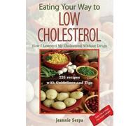 Serpa Jeannie EATING YOUR WAY TO LOW CHOLESTEROL; How I Lower (Copertina rigida)