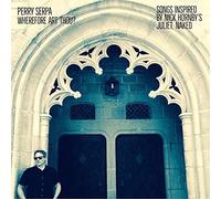 Serpa, Perry - Wherefore Art Thou - Songs Inspired By Nick Hornby