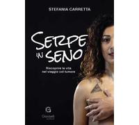 Serpe in seno. Riscoprire la vita nel viaggio col tumore