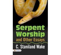 Serpent-Worship, and Other Essays, With a Chapter on Totemism