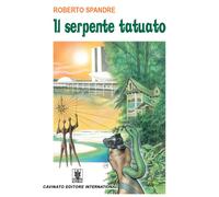 SERPENTE TATUATO (IL) - Spandre Roberto - 2024 - Cavinato