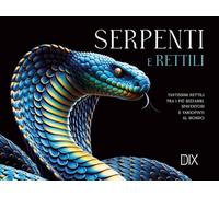 Serpenti e rettili. Ediz. a colori