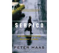 Serpico: The Classic Story of the Cop Who Couldn't Be Bought - Serpico Frank