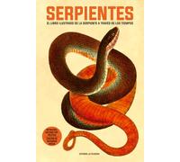 SERPIENTES: EL LIBRO ILUSTRADO DE LA SERPIENTE A TRAVÉS DE LOS TIEMPOS: 97
