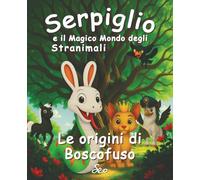 Serpiglio e il magico mondo degli Stranimali