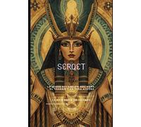 Serqet: La Diosa Escorpión del Heka, el Veneno y la Vida Eterna