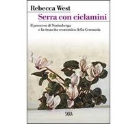 Serra con ciclamini. Il processo di Norimberga e la rinascita economica della Germania
