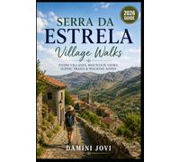 Serra da Estrela Village Walks: Stone Villages, Mountain Views, Scenic Trails & Walking Notes