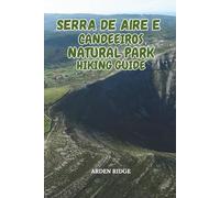 SERRA DE AIRE E CANDEEIROS NATURAL PARK HIKING GUIDE: Caves, Cliffs & Dinosaur Footprints in Central Portugal - Updated Edition 2025-2026: 83