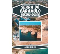 SERRA DO CARAMULO HIKING GUIDE: Discover Portugal’s Hidden Mountain Paradise - Updated Edition 2025-2026