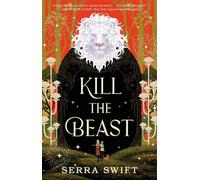 Serra Swift Kill the Beast (Copertina rigida) (PRESALE 01/01/2026)