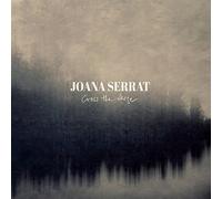 Serrat, Joana - Cross The Verge