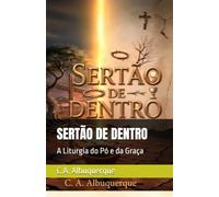 SERTÃO DE DENTRO: A Liturgia do Pó e da Graça