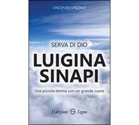 Serva di Dio Luigina Sinapi. Una piccola donna con un grande cuore