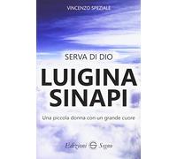 Serva di Dio Luigina Sinapi. Una piccola donna con un grande cuore