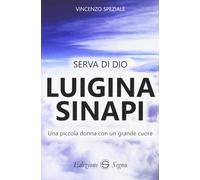 Serva di Dio Luigina Sinapi. Una piccola donna con un grande cuore-Speziale, Vin