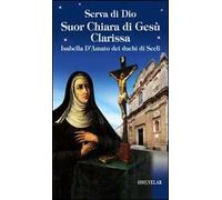 Serva di Dio Suor Chiara di Gesù Clarissa. Isabella D'Amato dei duchi di Seclì