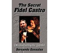 Servando Gonzalez Servando Gonzlez Gonzalez, Ser The Secret Fidel C (Tascabile)