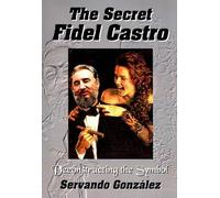 Servando Gonzalez Servando Gonzlez The Secret Fidel Castro (Copertina rigida)