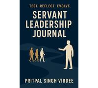 Servant Leadership Lab: Test. Reflect. Evolve.: Where Leadership Theory Meets Real-World Practice