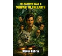 Servant of the Earth: The Man From Belize 3