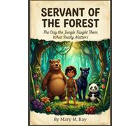 SERVANT OF THE FOREST: The Day the Jungle Taught Them What Really Matters
