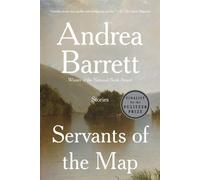 Servants of the Map: Stories - Barrett Andrea