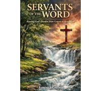 Servants of the Word: Bearing God’s Burden from Genesis to Revelation